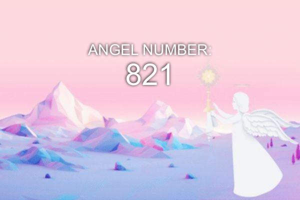 Eņģeļa numurs 821 - nozīme un simbolika