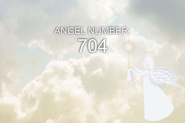 Anjel číslo 704 – Význam a symbolika