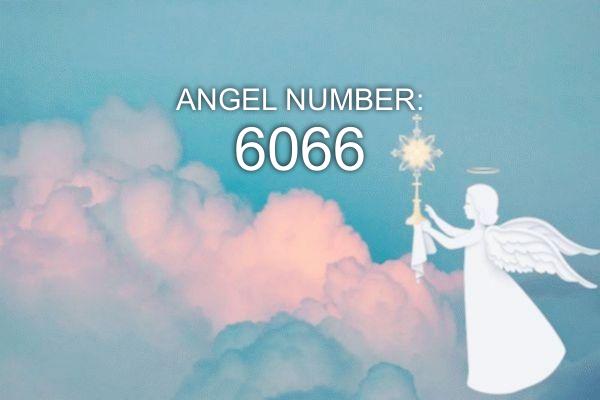 6066 Число ангела – значення та символіка