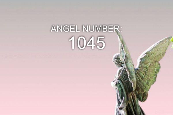 1045 Ангелско число – Значение и символика