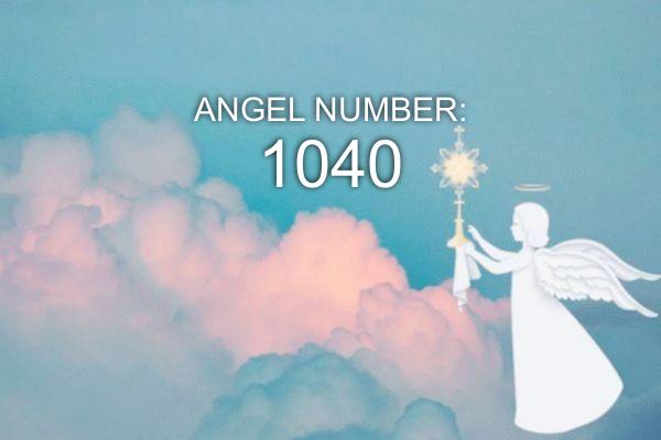 1040 Angyalszám – Jelentés és szimbolika