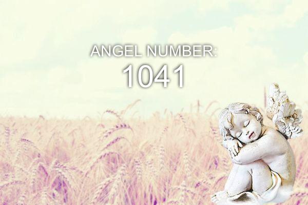 1041 Eņģeļa numurs - nozīme un simbolika